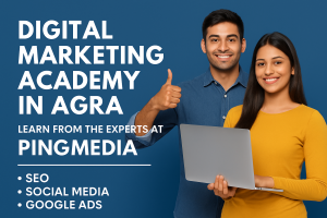 Read more about the article Digital Marketing Academy in Agra – Learn From the Experts at Pingmedia