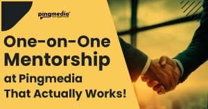 Read more about the article One-on-One Mentorship at Pingmedia That Actually Works!