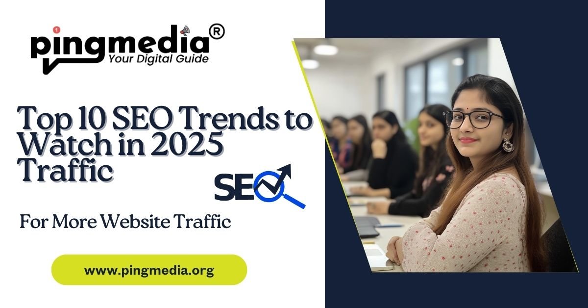 Read more about the article Top 10 SEO Trends to Watch in 2025 for More Website Traffic