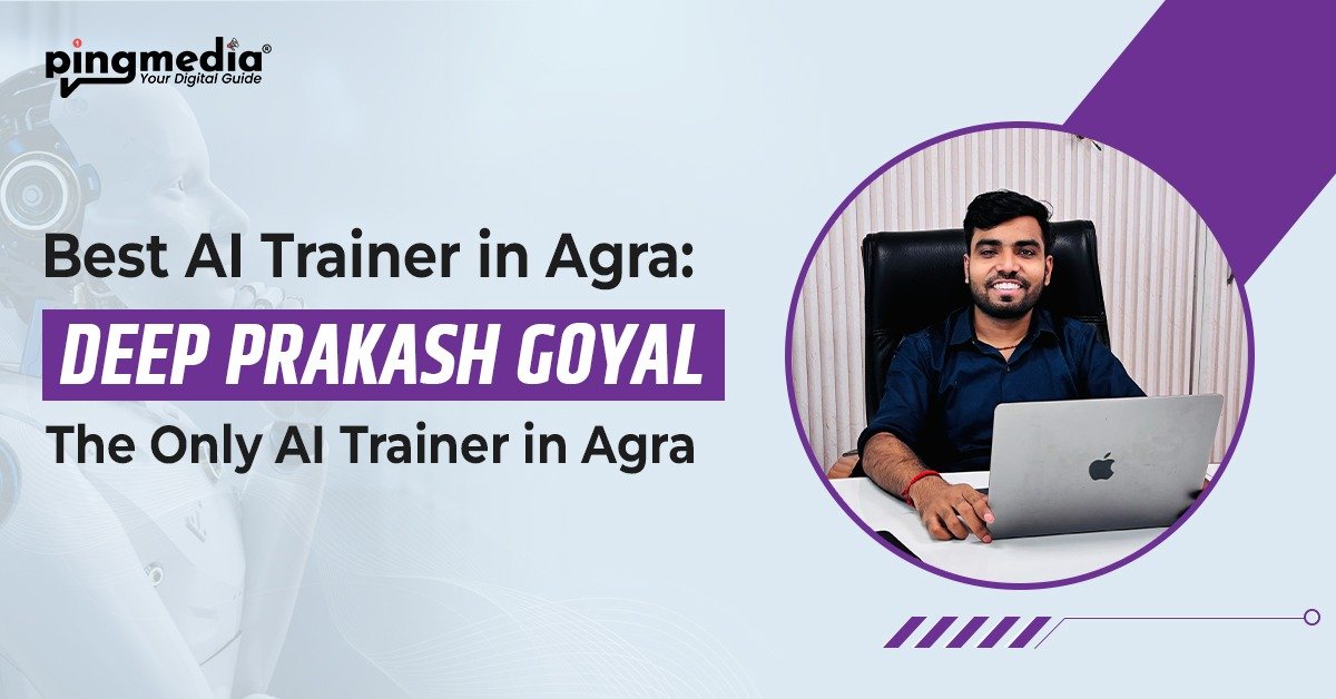 You are currently viewing Best AI Trainer in Agra: Deep Prakash Goyal – The Only AI Trainer in Agra