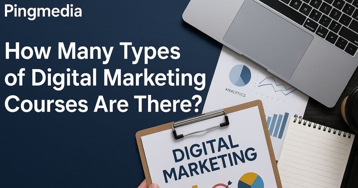 Read more about the article How Many Types of Digital Marketing Courses Are There?