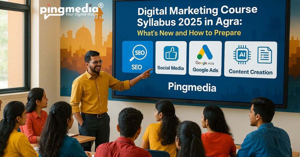 Read more about the article Digital Marketing Course Syllabus 2025 in Agra: What’s New and How to Prepare