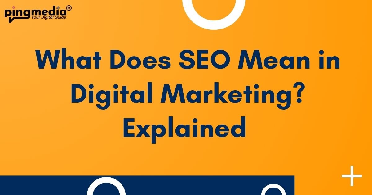 You are currently viewing What is SEO Mean in Digital Marketing? Explained Simply