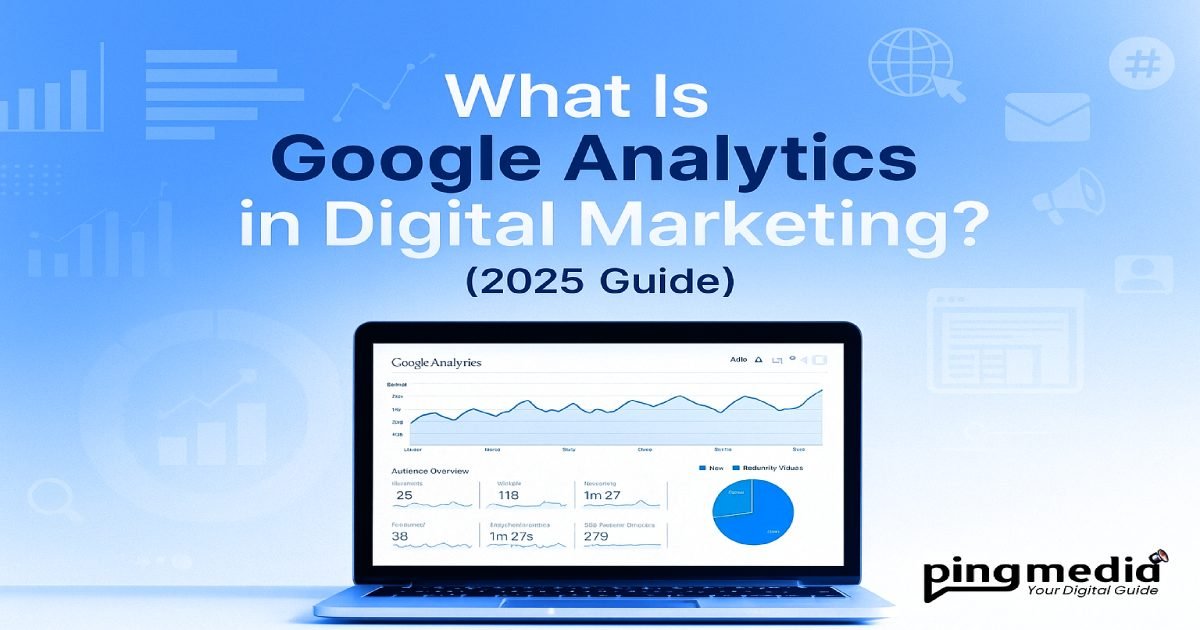 Read more about the article What Is Google Analytics in Digital Marketing? (2025 Guide)