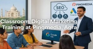 Read more about the article Classroom Digital Marketing Training at Pingmedia, Agra: The Best Path to Your Digital Career
