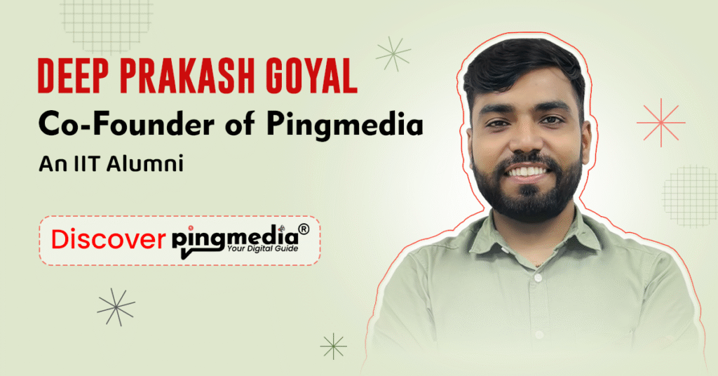 Deep Prakash Goyal Co Founder of Pingmedia