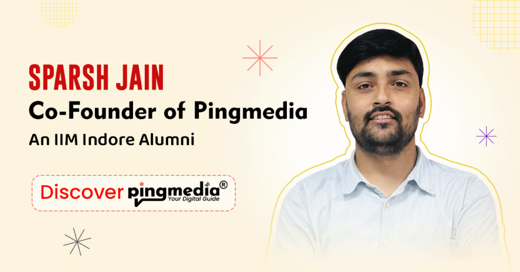 Sparsh Jain Co Founder of Pingmedia