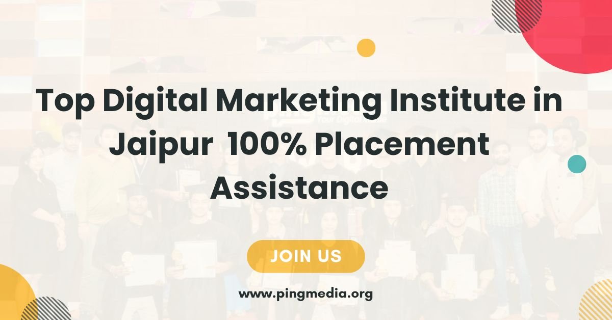 You are currently viewing Top Digital Marketing Institute in Jaipur – 100% Placement Assistance