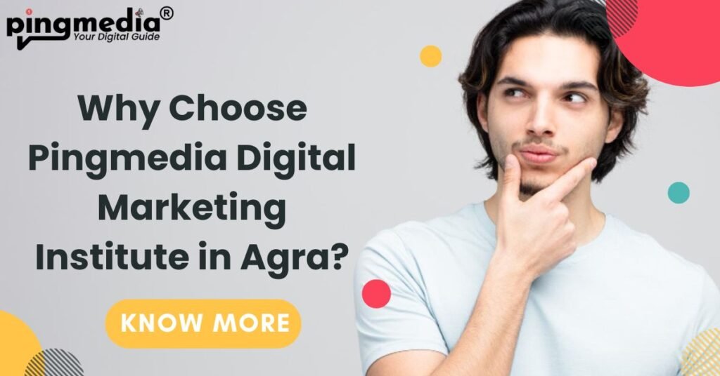 Why Choose Pingmedia Digital Marketing Institute in Agra