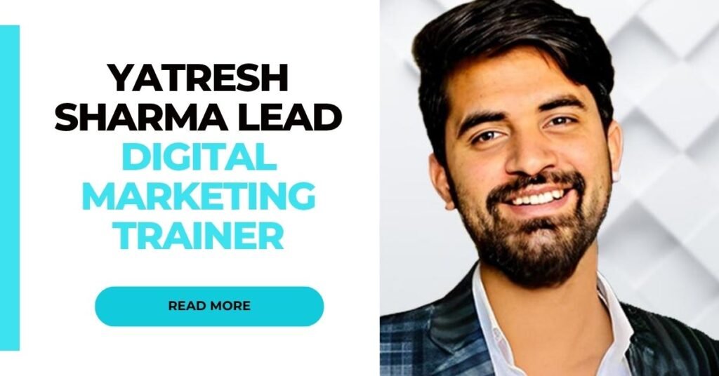 Meet Yatresh Sharma – Lead Digital Marketing Trainer