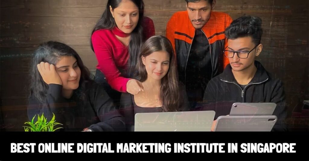 Best Online Digital Marketing Institute in Singapore | Top Training Courses 2025