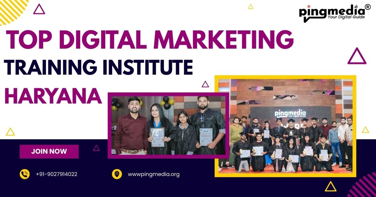 You are currently viewing Top Digital Marketing Training Institute Haryana: Why Pingmedia Is the #1 Choice