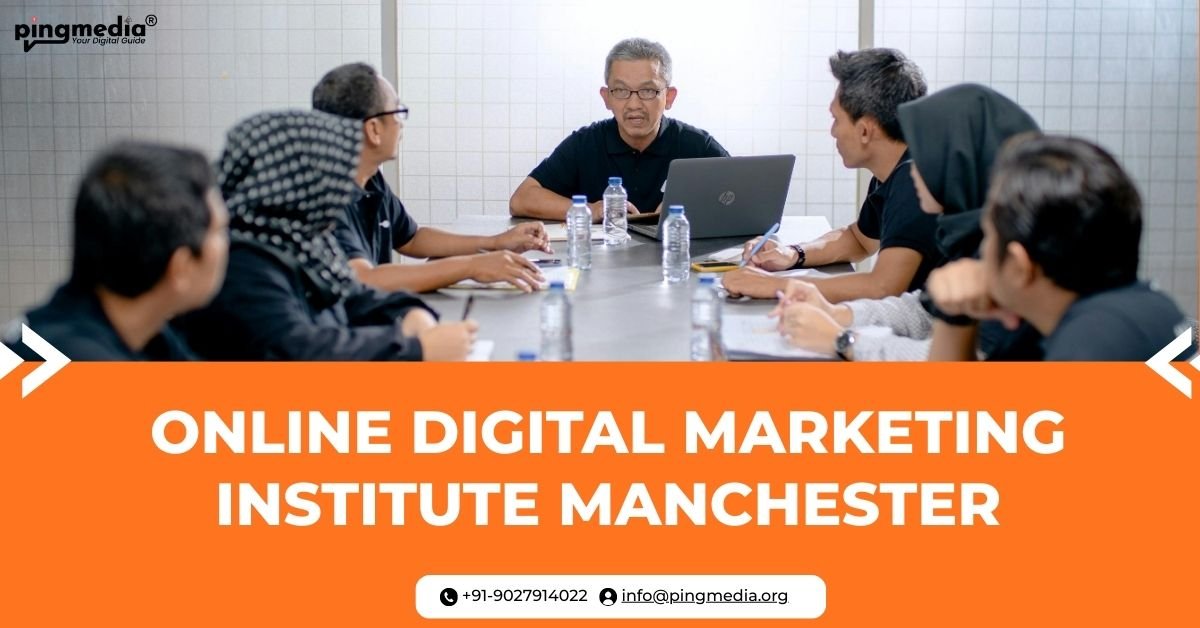 You are currently viewing Online Digital Marketing Institute Manchester – Join Now