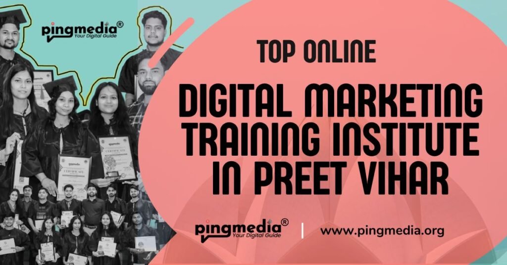 Top Online Digital Marketing Training Institute in Preet Vihar – Delhi