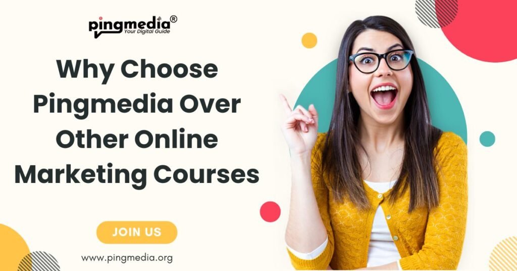 Why Choose Pingmedia Over Other Online Marketing Courses