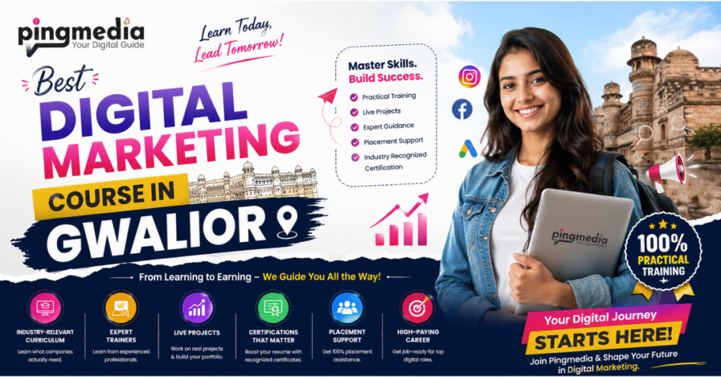 Best Digital Marketing Course in Gwalior — Pingmedia Learning Institute (100% Placement | IIT & IIM Trainers)