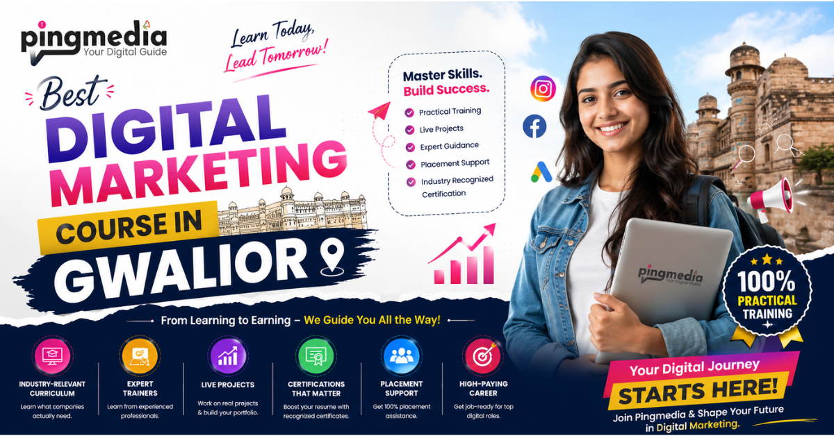 You are currently viewing Best Digital Marketing Course in Gwalior — Pingmedia Learning Institute (100% Placement | IIT & IIM Trainers)