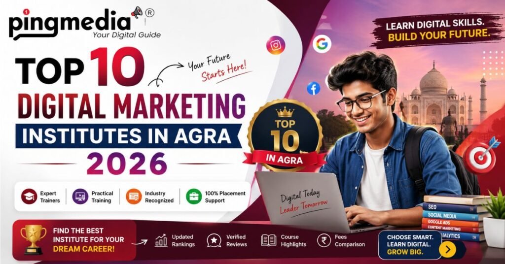 Top 10 Digital Marketing Institutes in Agra 2026 — Fees, Placements, Reviews & Honest Comparison