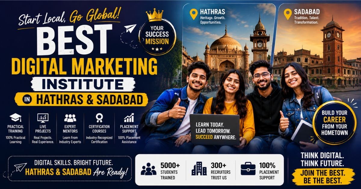 You are currently viewing Best Digital Marketing Institute in Hathras & Sadabad: Complete Fees, Placement & Course Guide (2026)